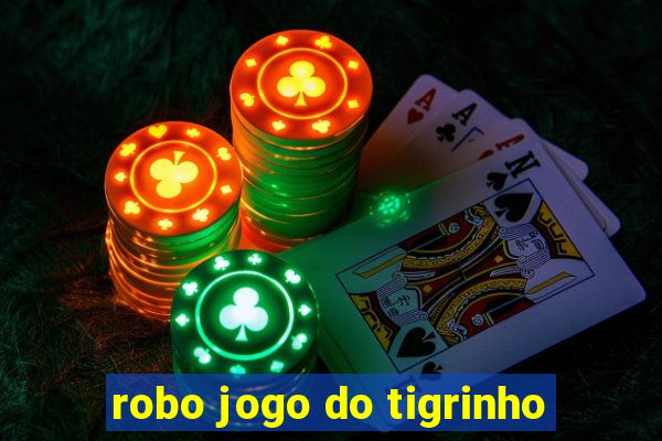 robo jogo do tigrinho